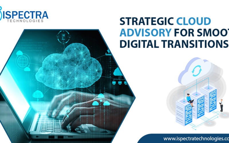 Strategic Cloud Advisory for Smooth Digital Transitions