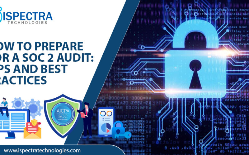 How to Prepare for a SOC 2 Audit Tips and Best Practices