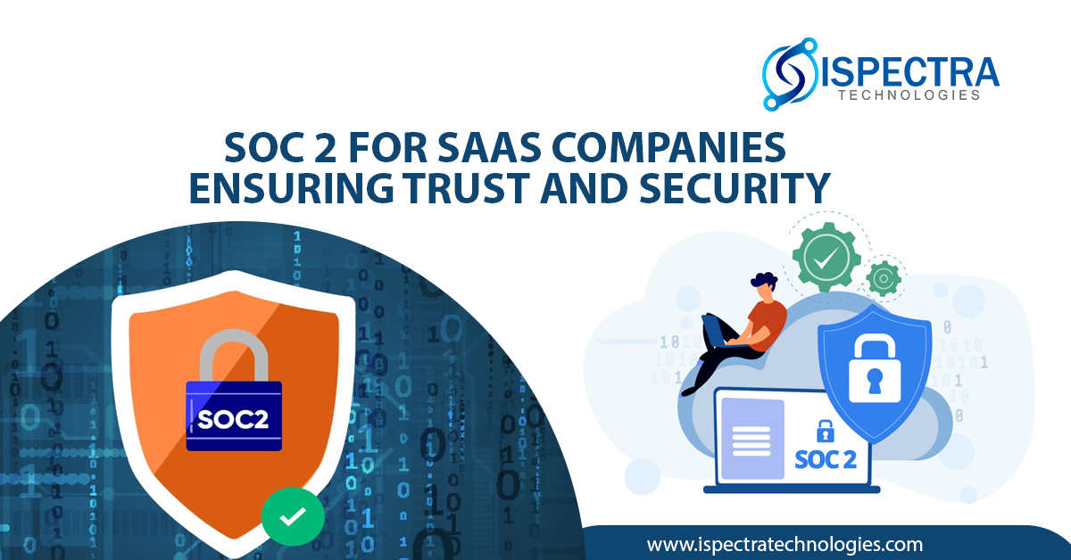 SOC 2 for SaaS Companies: Ensuring Trust and Security