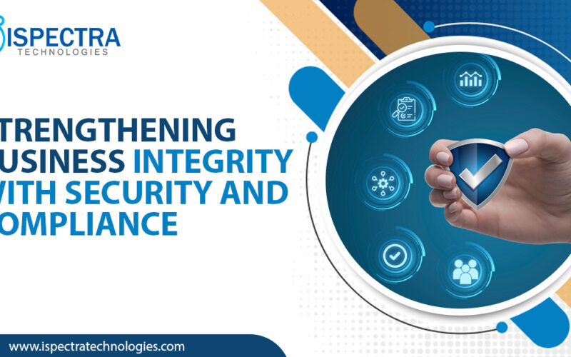 Strengthening Business Integrity with Security and Compliance