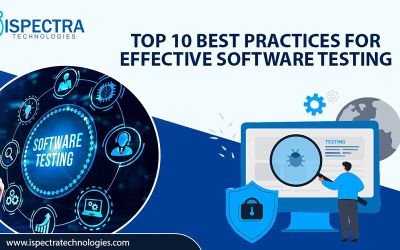 Top 10 Best Practices for Effective Software Testing