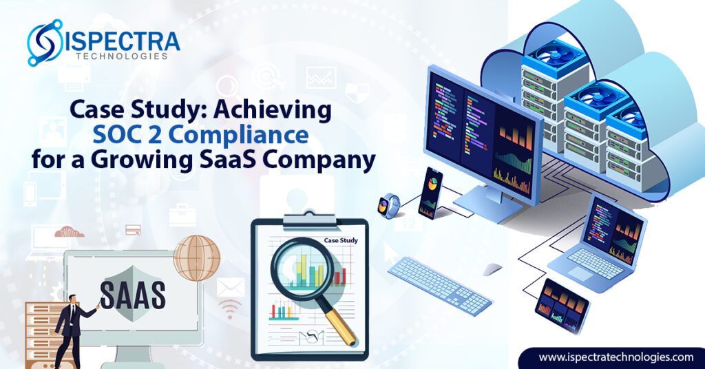 Achieving SOC 2 Compliance for a Growing SaaS Company