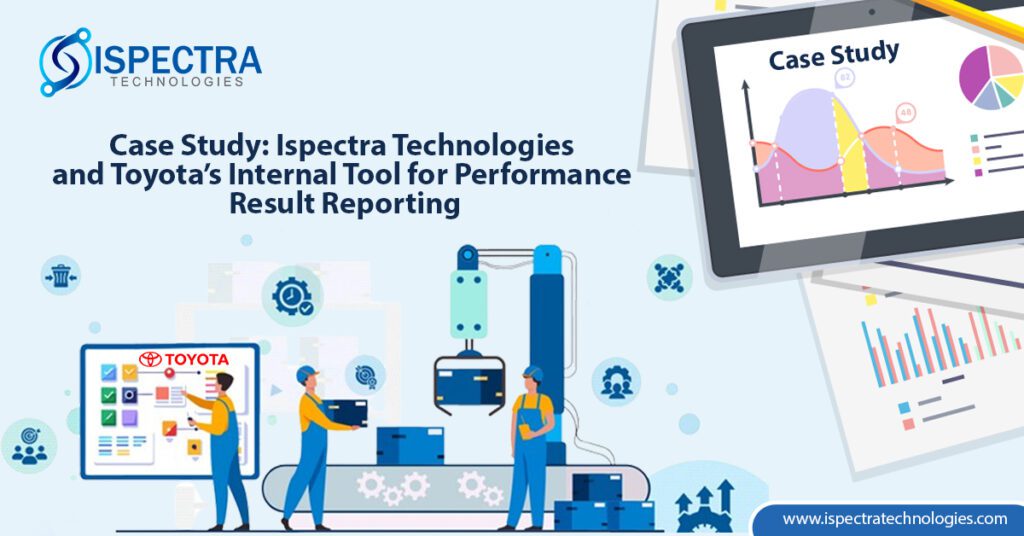 Ispectra Technologies and Toyota’s Internal Tool for Performance Result Reporting