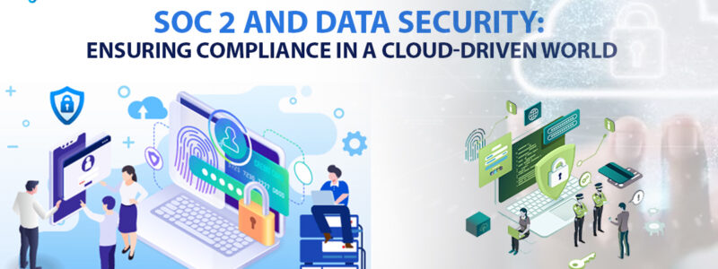 SOC 2 and Data Security: Ensuring Compliance in a Cloud-Driven World