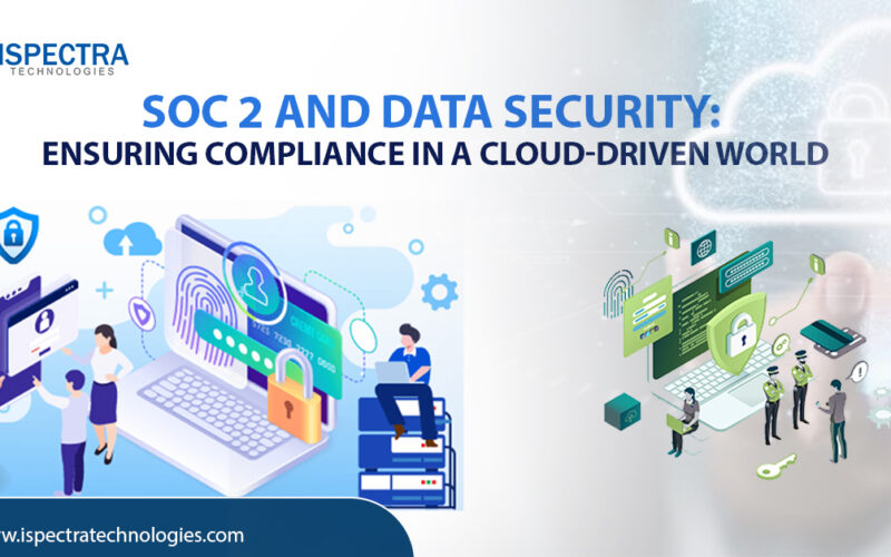 SOC 2 and Data Security: Ensuring Compliance in a Cloud-Driven World