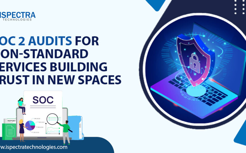 SOC 2 Audits for Non-Standard Services Building Trust in New Spaces