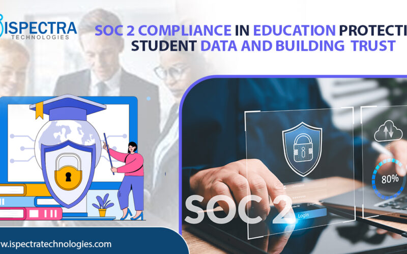 SOC 2 Compliance in Education Protecting Student Data and Building Trust