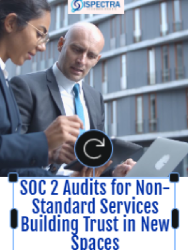 SOC 2 Audits for Non-Standard Services Building Trust in New Spaces