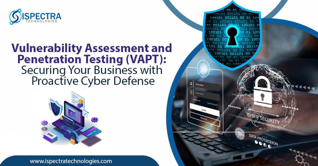 Vulnerability Assessment And Penetration Testing VAPT Securing Your Business With Proactive