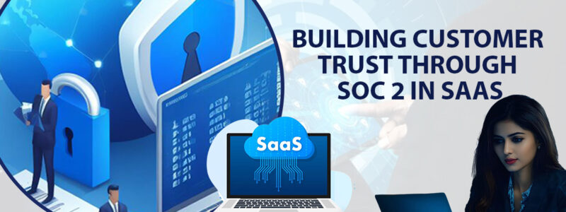 Building Customer Trust Through SOC 2 in SaaS