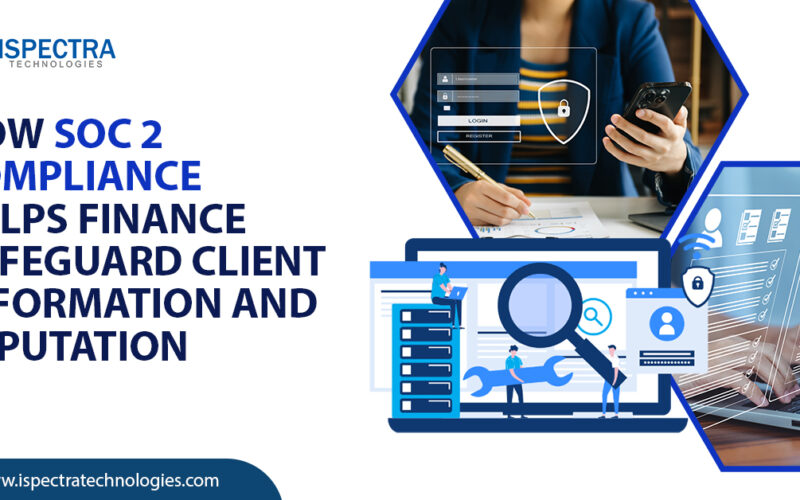 How SOC 2 Compliance Helps Finance Safeguard Client Information and Reputation