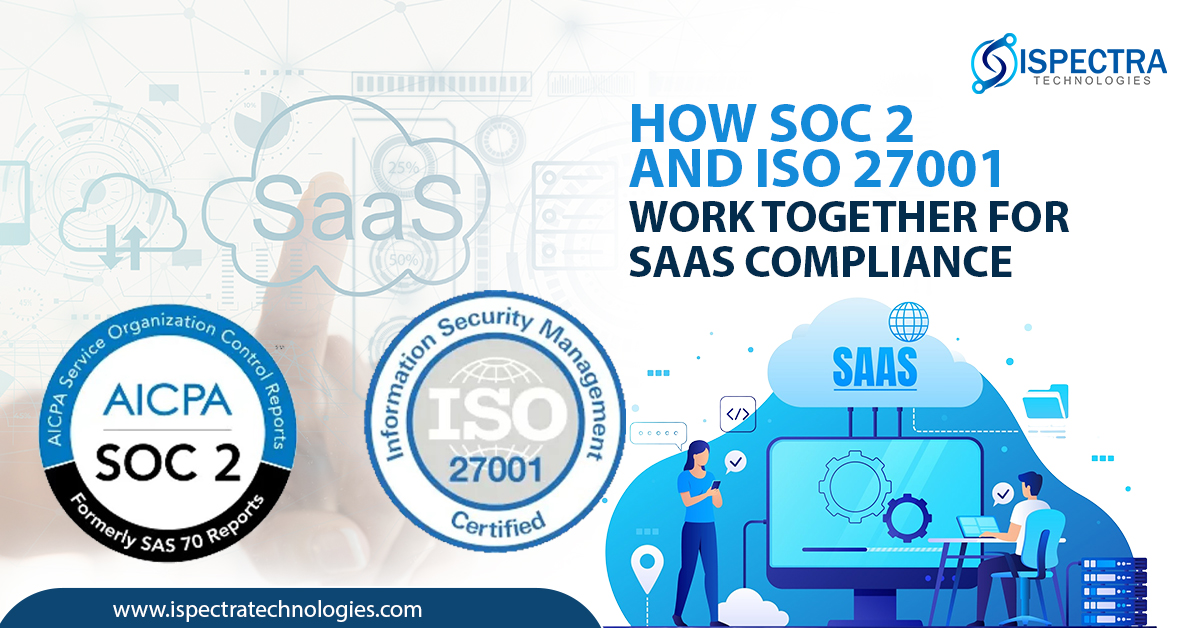 How SOC 2 and ISO 27001 Work Together for SaaS Compliance