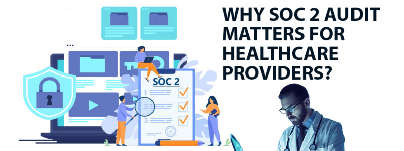 Why SOC 2 Audit Matters for Healthcare Providers