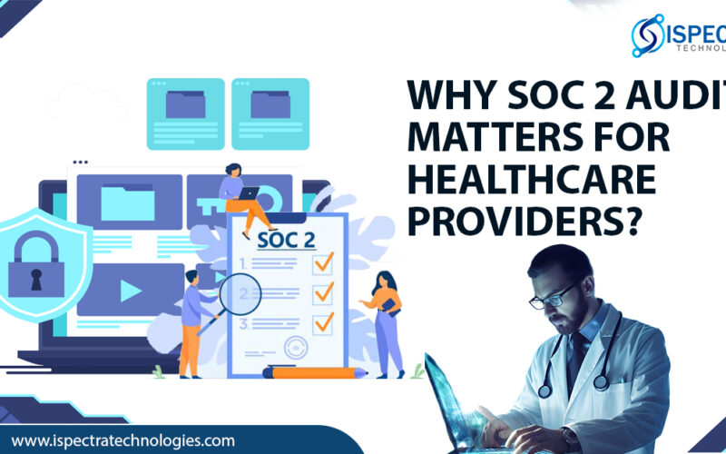 Why SOC 2 Audit Matters for Healthcare Providers