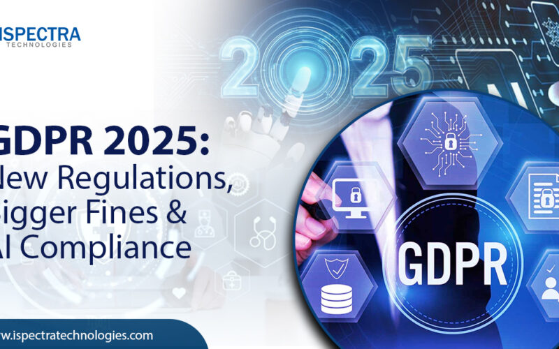 GDPR 2025: New Regulations, Bigger Fines & AI Compliance