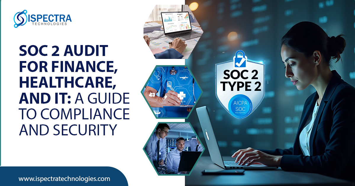 SOC 2 Audit for Finance, Healthcare, and IT: A Guide to Compliance and Security